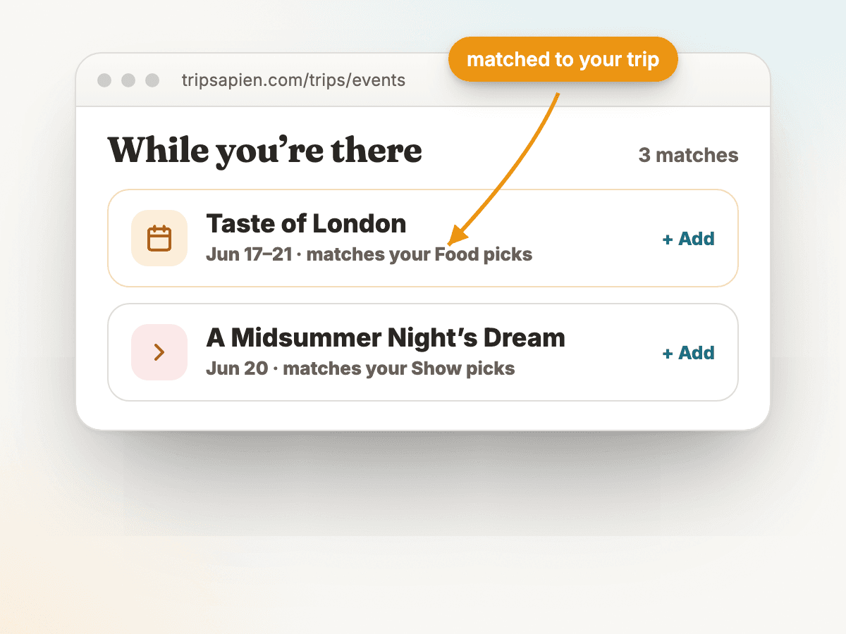 Tripsapien's While you're there list shows two concise London event suggestions overlapping a Jun 13-20 trip: Taste of London matching Food picks and A Midsummer Night's Dream matching Show picks.